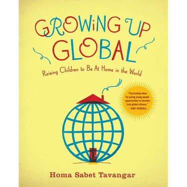 Growing Up Global: Raising Children to Be At Home in the World