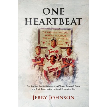One Heartbeat: The Story of the 1983 University of Texas Baseball Team, and Their Road to the National Championship