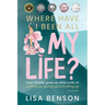 Where Have I Been All My Life?: How I Finally Grew Up After a Life of Putting Up, Giving Up & Shutting Up (2nd Edition)