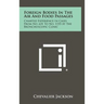 Foreign Bodies In The Air And Food Passages: Charted Experience In Cases From No. 631 To No. 1155 At The Bronchoscopic Clinic