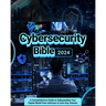Cybersecurity Bible: A Comprehensive Guide to Safeguarding Your Digital World from Antivirus to Zero-Day Attacks