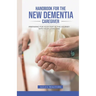 Handbook For The New Dementia Caregiver: Preparing For Your Part In This Journey With Your Loved One