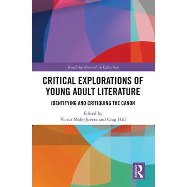Critical Explorations of Young Adult Literature: Identifying and Critiquing the Canon