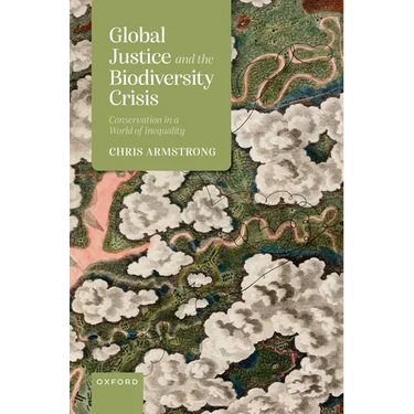 Global Justice and the Biodiversity Crisis: Conservation in a World of Inequality