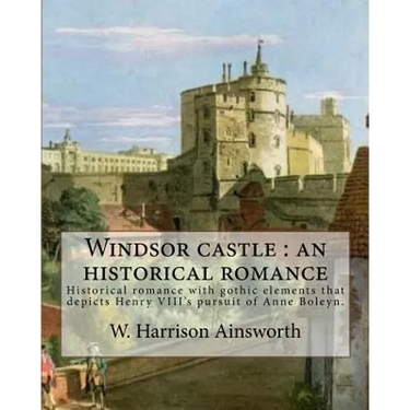 Windsor castle: an historical romance. By: W. Harrison Ainsworth, illustrated By: George Cruikshank and Tony Johannot, With desing By: