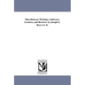 Miscellaneous Writings; Addresses, Lectures, and Reviews. by Joseph G. Hoyt, Ll. D.