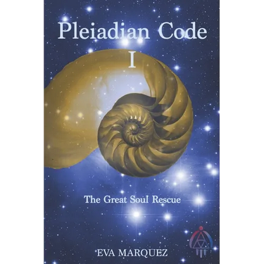 Pleiadian Code I: The Great Soul Rescue