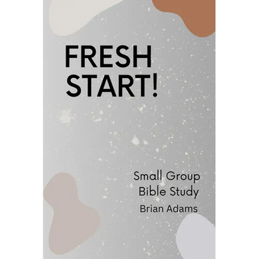 Fresh Start - Small Group Bible Study