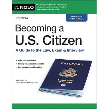 Becoming a U.S. Citizen: A Guide to the Law, Exam & Interview