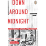Down Around Midnight: Down Around Midnight: A Memoir of Crash and Survival