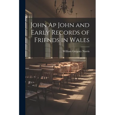 John Ap John and Early Records of Friends in Wales