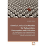 Kinetic Lattice Gas Models for Adsorption, Desorption and Diffusion