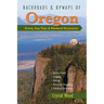 Backroads & Byways of Oregon: Drives, Day Trips & Weekend Excursions