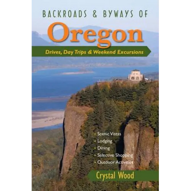 Backroads & Byways of Oregon: Drives, Day Trips & Weekend Excursions