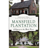 Mansfield Plantation: A Legacy on the Black River