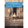 The Diary of a Dude Wrangler (LARGE PRINT)