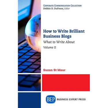 How to Write Brilliant Business Blogs, Volume II: What to Write About