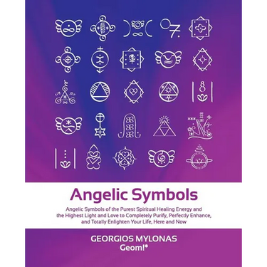 Angelic Symbols: Angelic Symbols of the Purest Spiritual Healing Energy and the Highest Light and Love to Completely Purify, Perfectly Enhance, and To
