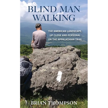 Blind Man Walking: Views of the American Landscape from the Appalachian Trail