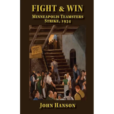 Fight & Win Minneapolis Teamsters Strike, 1934