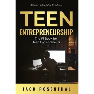 Teen Entrepreneurship: The #1 Book for Teenage Entrepreneurs