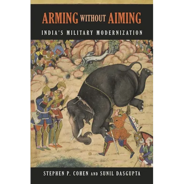 Arming without Aiming: India's Military Modernization