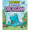 A Friend for Dragon: An Acorn Book (Dragon #1): From the Creator of Dog Man