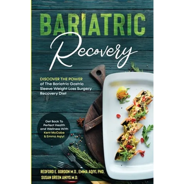 Bariatric Recovery: Discover the Power of The Bariatric Gastric Sleeve Weight Loss Surgery Recovery Diet - Get Back To Perfect Health and Wellness