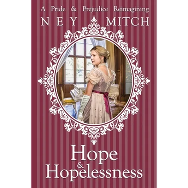 Hope & Hopelessness: A Pride & Prejudice Reimagining