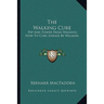 The Walking Cure: Pep And Power From Walking; How To Cure Disease By Walking