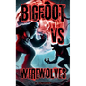 Bigfoot Vs Werewolves