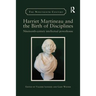 Harriet Martineau and the Birth of Disciplines: Nineteenth-century intellectual powerhouse