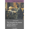 The Scientific Revolution and the Origins of Modern Science