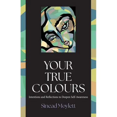 Your True Colours: Intentions and Reflections to Deepen Self-Awareness