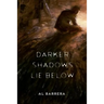 Darker Shadows Lie Below
