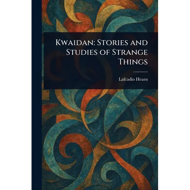 Kwaidan: Stories and Studies of Strange Things
