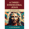 A Three-Dimensional Jesus: An Introduction to the Synoptic Gospels
