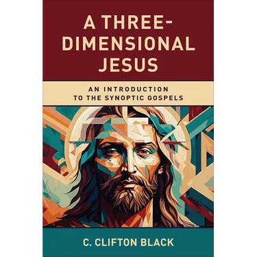 A Three-Dimensional Jesus: An Introduction to the Synoptic Gospels