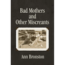 Bad Mothers and Other Miscreants