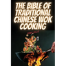 The Bible of Traditional Chinese Wok Cooking