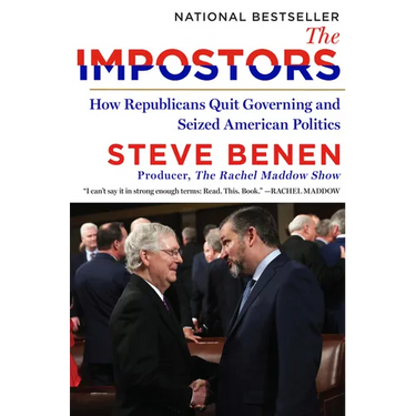 The Impostors: How Republicans Quit Governing and Seized American Politics