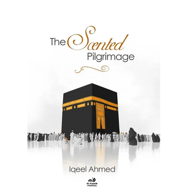 The Scented Pilgrimage - Hajj: A Quirky Account