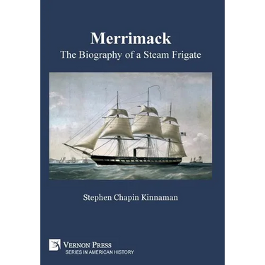 Merrimack, The Biography of a Steam Frigate