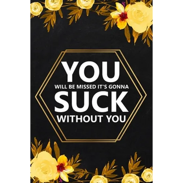 You Will Be Missed It's Gonna: Blank Lined Notebook, Farewell Gifts for Coworker, Friendship Notebook, Memories Journal, Friendship Notebook