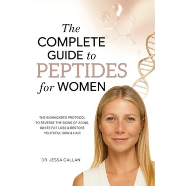 The Complete Guide to Peptides For Women: The Biohacker's Protocol to Reverse the Signs of Aging, Ignite Fat Loss, and Restore Youthful Skin, Hair, an