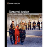 Tortured Justice: Using Coerced Evidence To Prosecute Terrorist Suspects