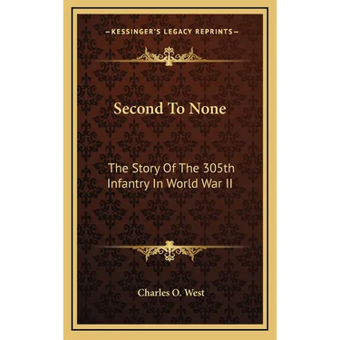 Second To None: The Story Of The 305th Infantry In World War II