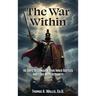 The War Within: 45 Days to Conquer Your Inner Battles and Lead with Integrity