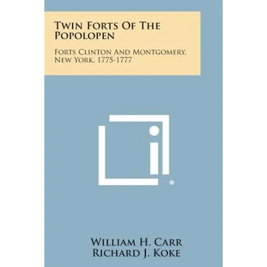 Twin Forts of the Popolopen: Forts Clinton and Montgomery, New York, 1775-1777