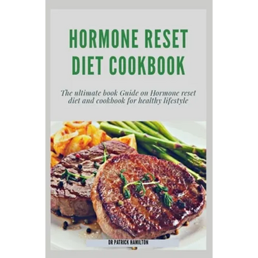 Hormone Reset Diet Cookbook: The ultimate book guide on hormone reset diet and cookbook for healthy lifestyle